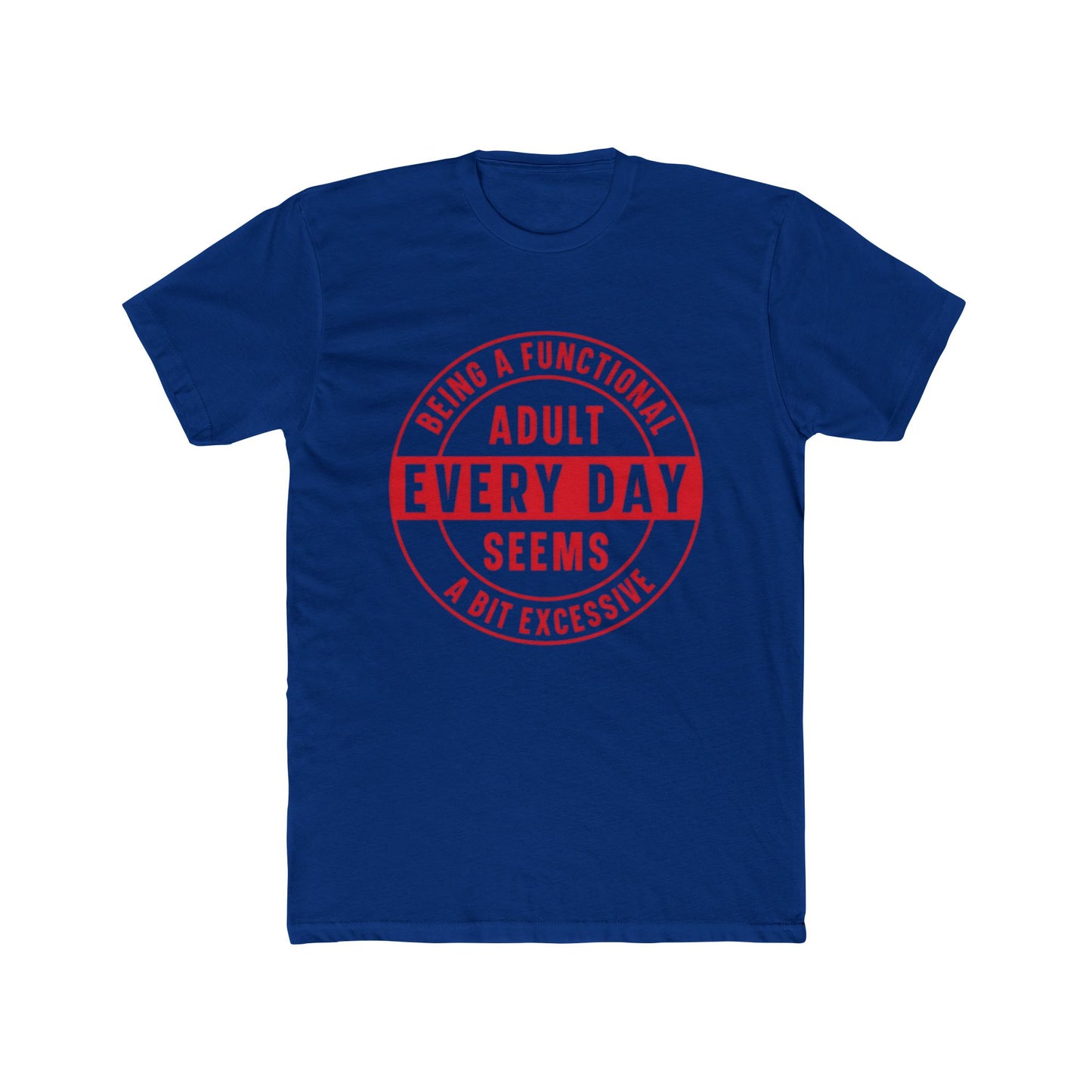 Crew Tee — 'Being a Functional Adult Every Day Seems a Bit Excessive' Funny Graphic Tee