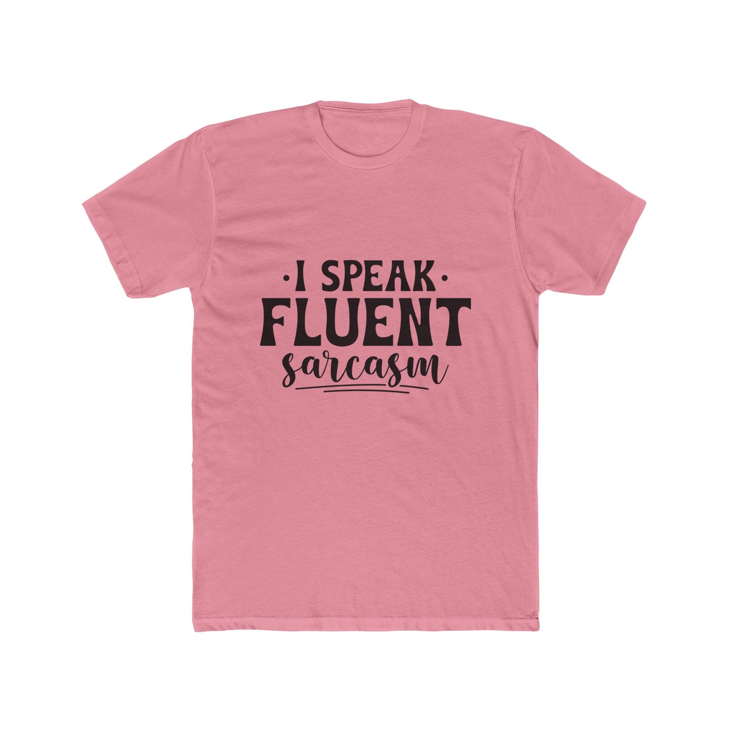 I Speak Fluent Sarcasm T-Shirt - Funny Graphic Tee for Sarcastic Humor