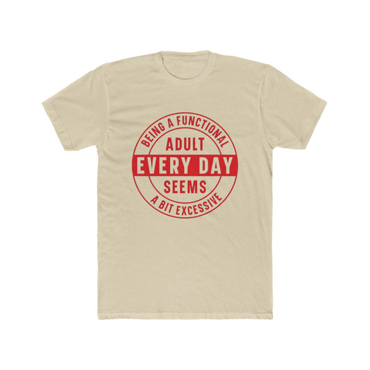 Crew Tee — 'Being a Functional Adult Every Day Seems a Bit Excessive' Funny Graphic Tee