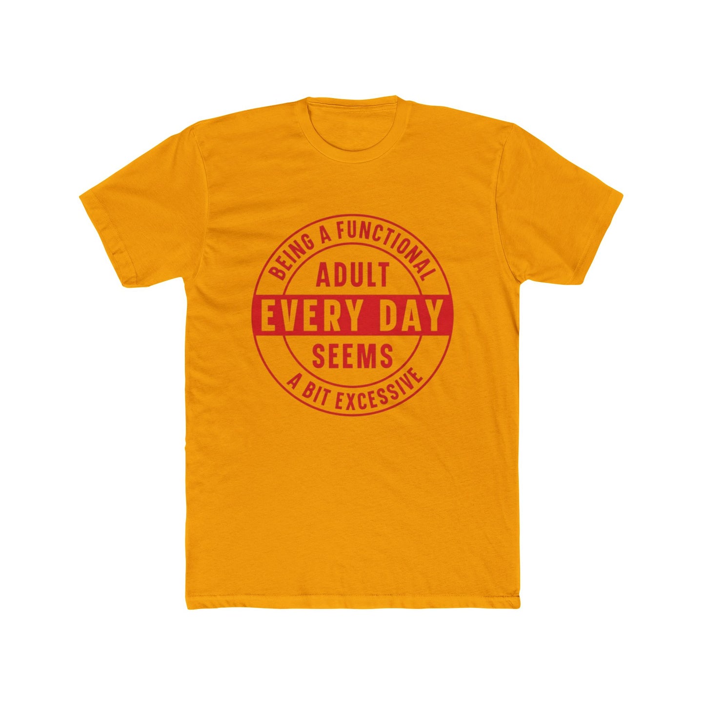 Crew Tee — 'Being a Functional Adult Every Day Seems a Bit Excessive' Funny Graphic Tee