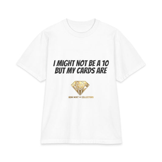 I Might Not Be a 10 But My Cards Are T-Shirt