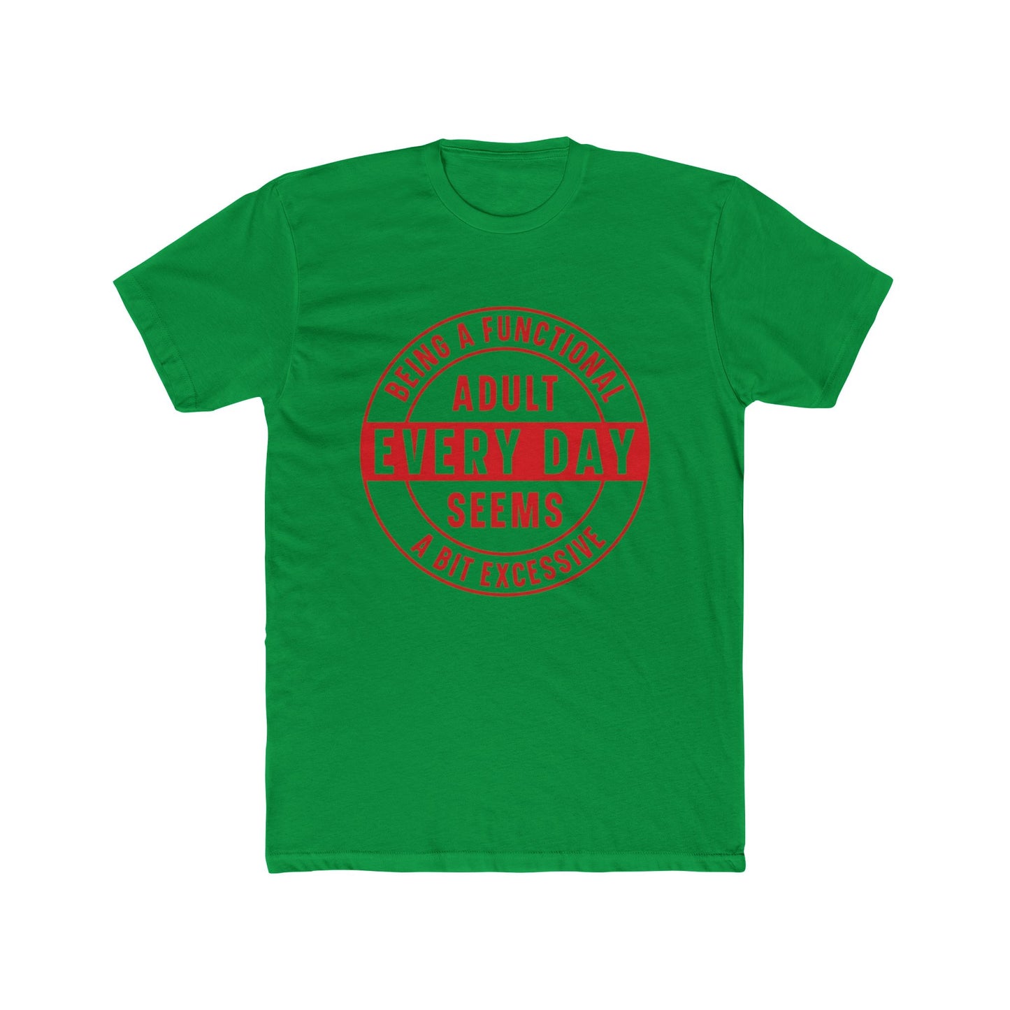 Crew Tee — 'Being a Functional Adult Every Day Seems a Bit Excessive' Funny Graphic Tee