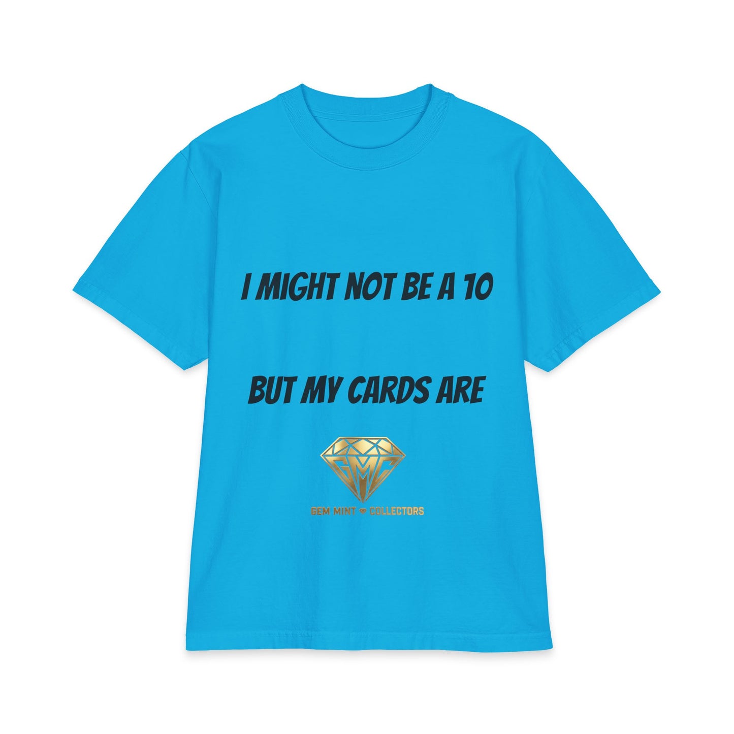 I Might Not Be a 10 But My Cards Are T-Shirt
