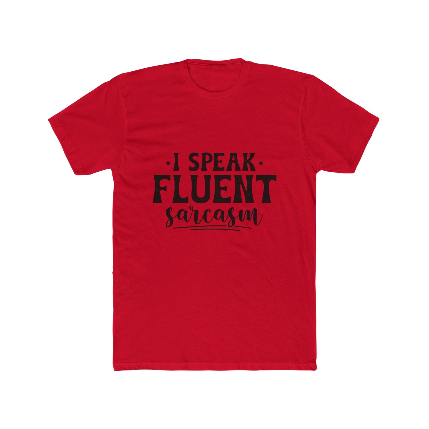 I Speak Fluent Sarcasm T-Shirt - Funny Graphic Tee for Sarcastic Humor