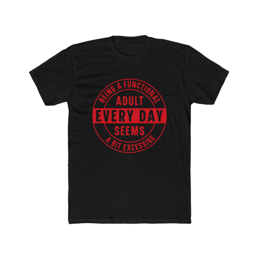 Crew Tee — 'Being a Functional Adult Every Day Seems a Bit Excessive' Funny Graphic Tee