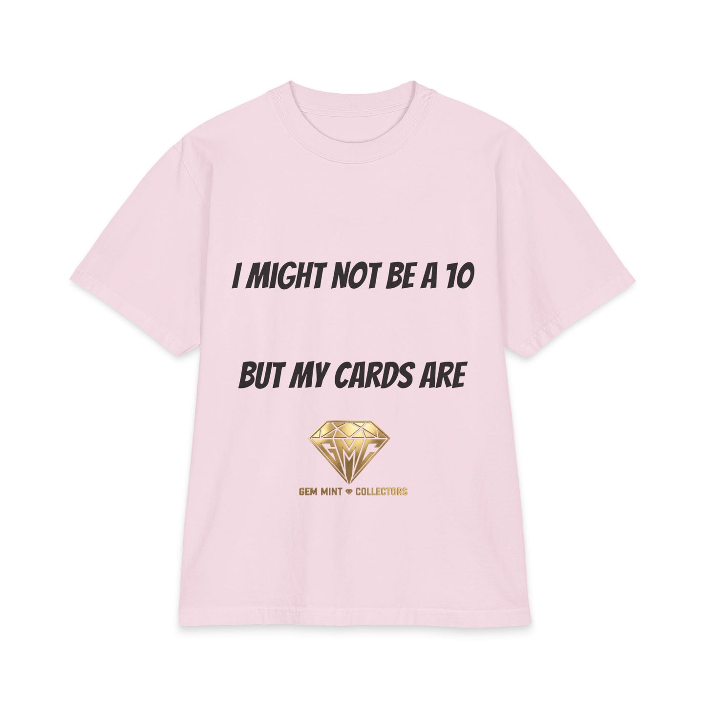 I Might Not Be a 10 But My Cards Are T-Shirt