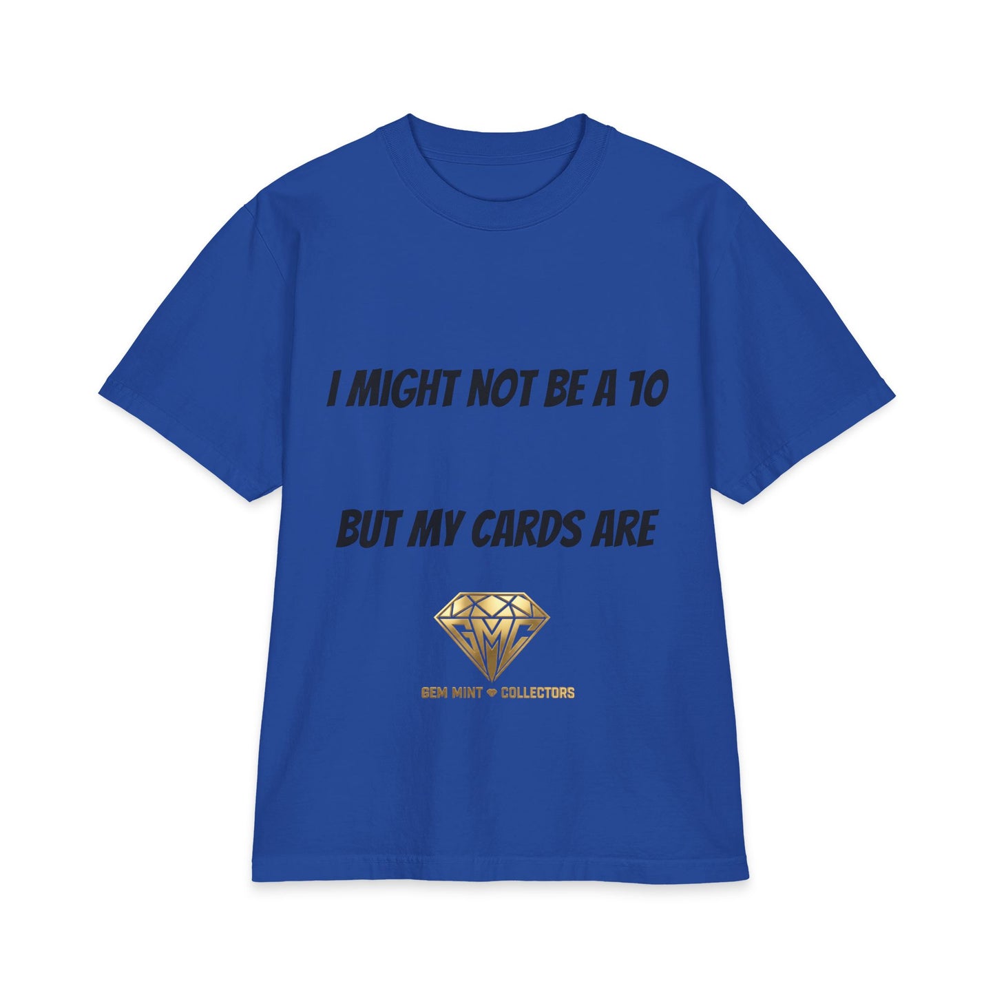 I Might Not Be a 10 But My Cards Are T-Shirt
