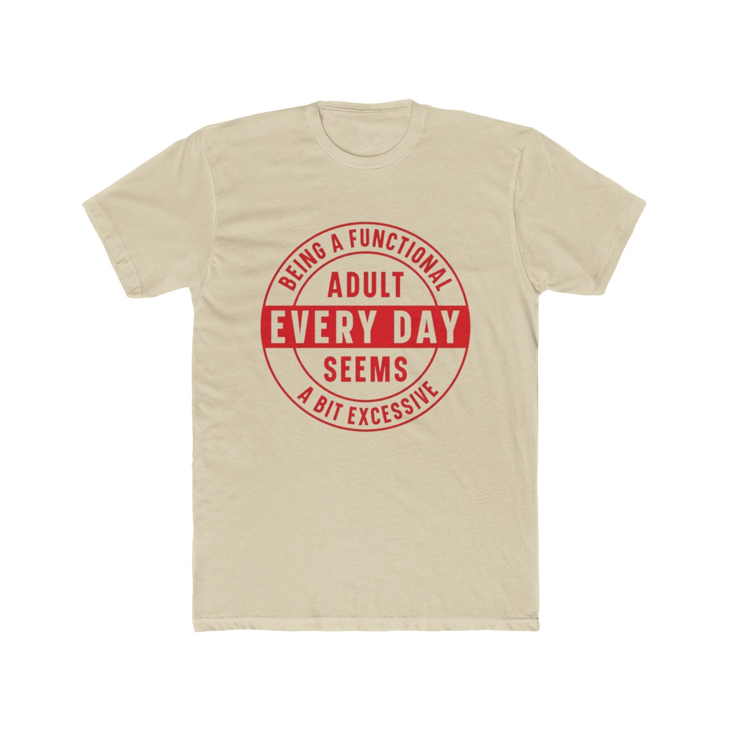 Crew Tee — 'Being a Functional Adult Every Day Seems a Bit Excessive' Funny Graphic Tee