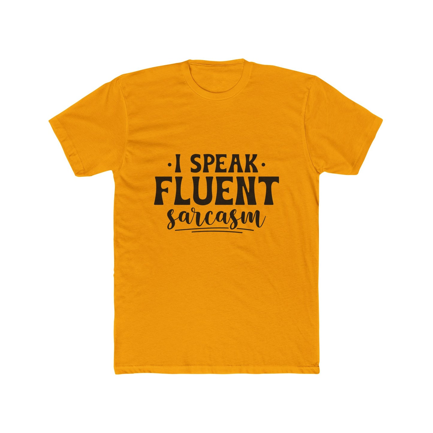 I Speak Fluent Sarcasm T-Shirt - Funny Graphic Tee for Sarcastic Humor
